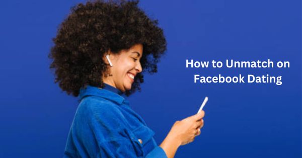 How to Unmatch on Facebook Dating