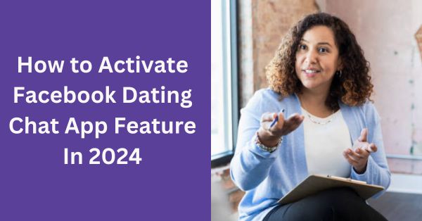 How to Activate Facebook Dating Chat App Feature In 2024