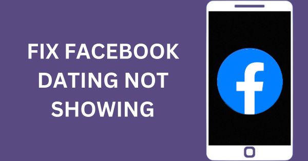 Fix Facebook Dating Not Showing