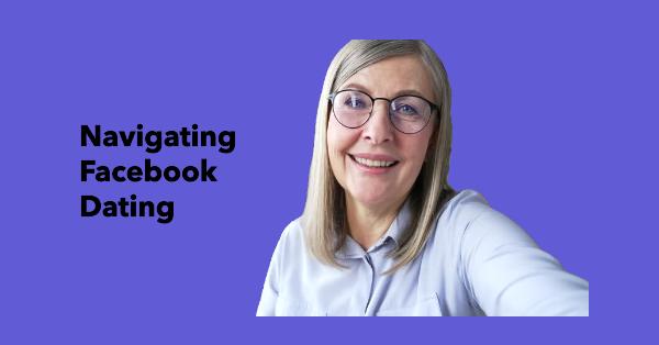 Navigating Facebook Dating
