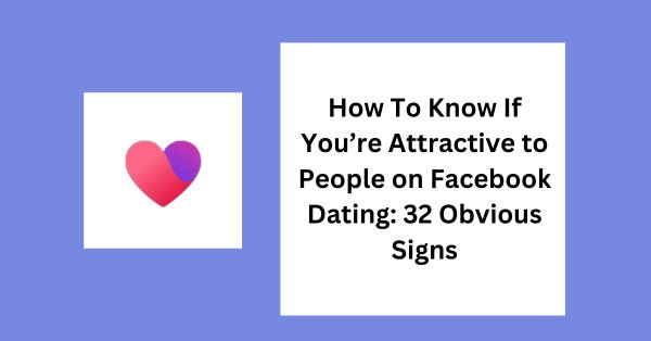 Attractive to People on Facebook Dating