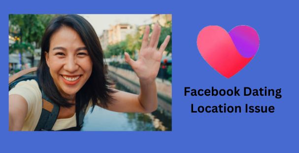 Facebook Dating Location Issue