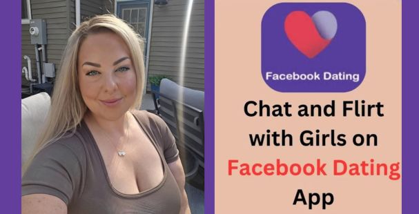 Chat and Flirt with Girls on Facebook Dating App