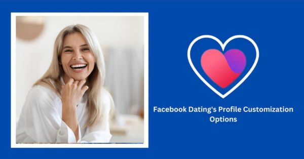 Facebook Dating’s Profile Customization